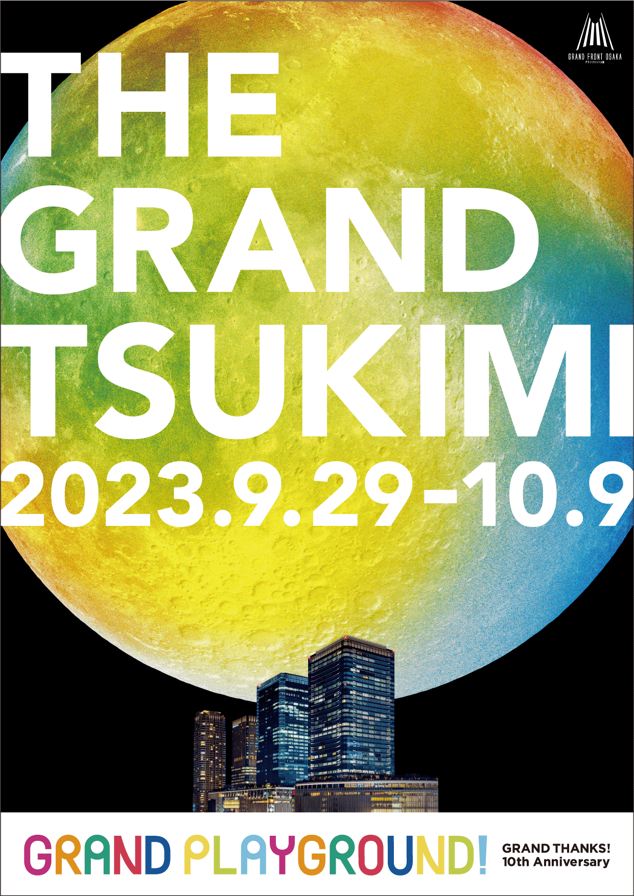 9/29（金）～10/9（月祝） 	GRAND THANKS! 10th Anniversary 「THE GRAND TSUKIMI」